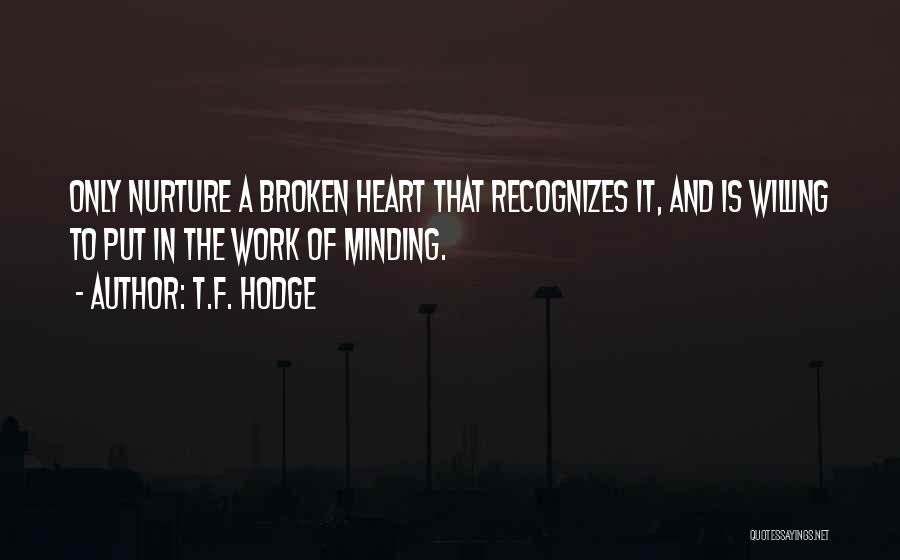 Minding Quotes By T.F. Hodge