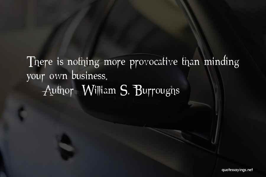 Minding Quotes By William S. Burroughs