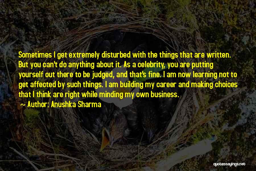 Minding Their Own Business Quotes By Anushka Sharma