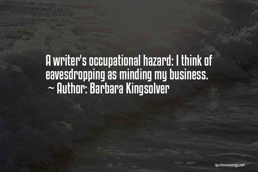 Minding Their Own Business Quotes By Barbara Kingsolver