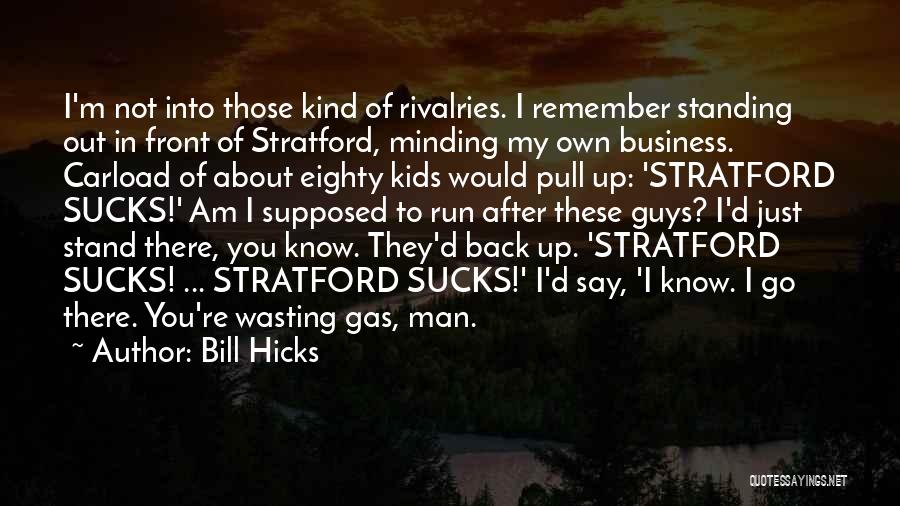 Minding Their Own Business Quotes By Bill Hicks