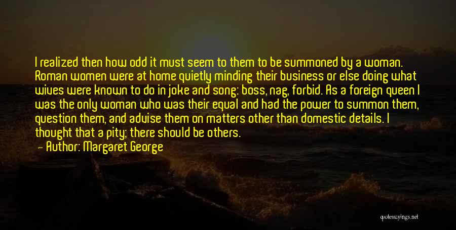 Minding Their Own Business Quotes By Margaret George
