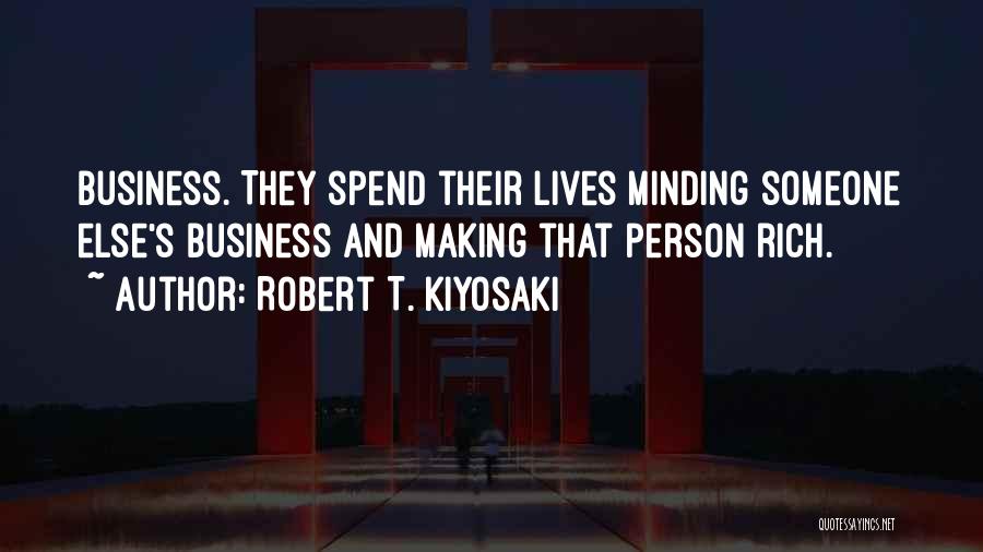 Minding Their Own Business Quotes By Robert T. Kiyosaki