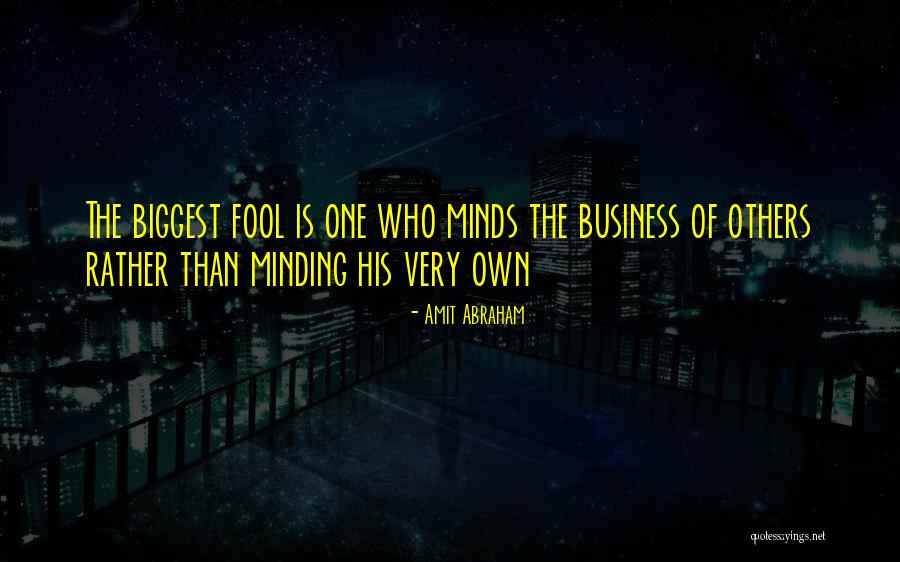 Minding Your Business Quotes By Amit Abraham