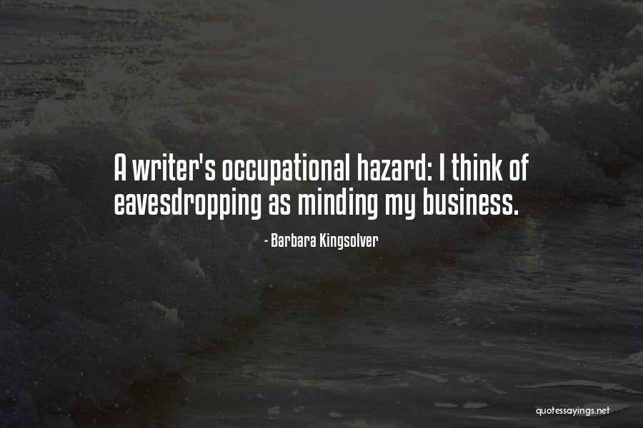 Minding Your Business Quotes By Barbara Kingsolver