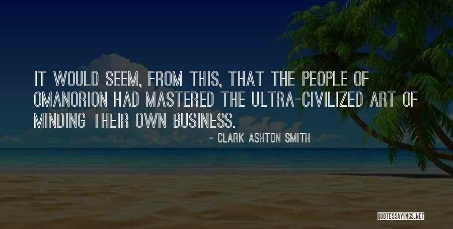 Minding Your Business Quotes By Clark Ashton Smith