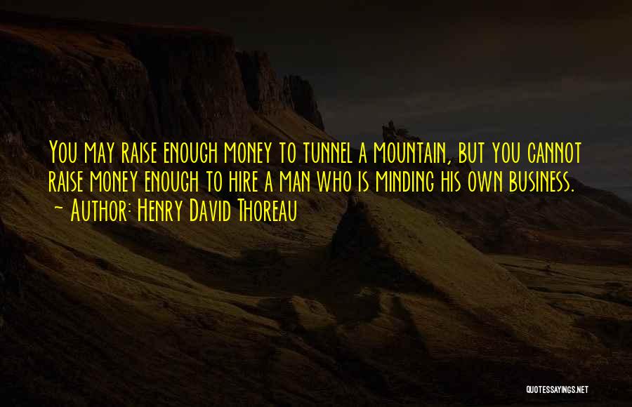 Minding Your Business Quotes By Henry David Thoreau