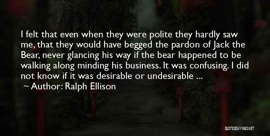 Minding Your Business Quotes By Ralph Ellison