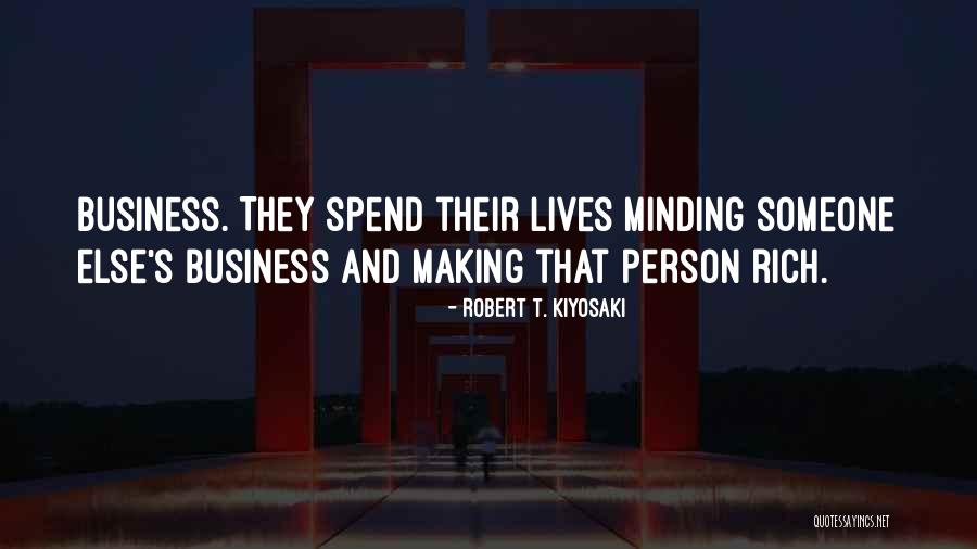 Minding Your Business Quotes By Robert T. Kiyosaki