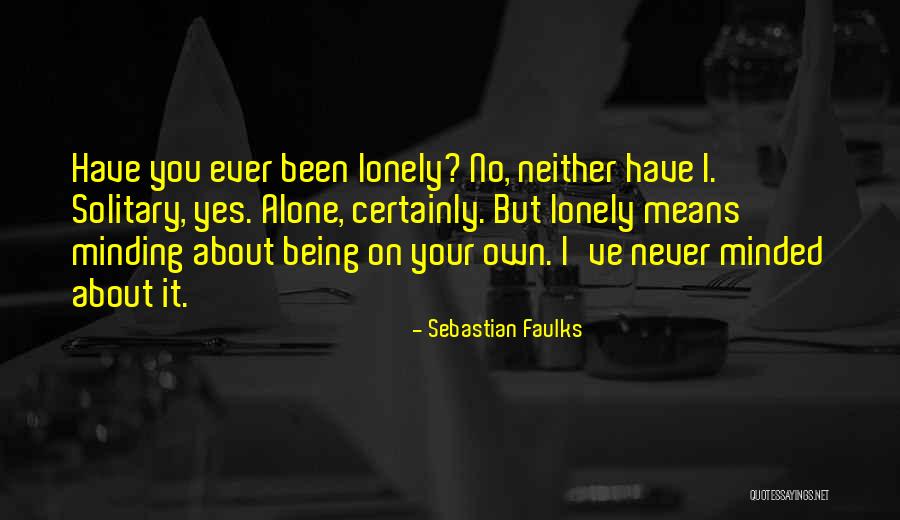 Minding Your Own Quotes By Sebastian Faulks Minding Your Own Quotes By Sebastian Faulks