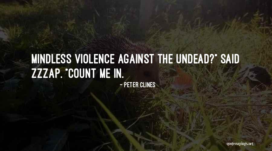 Mindless Violence Quotes By Peter Clines