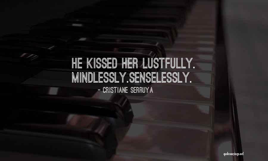 Mindlessly Quotes By Cristiane Serruya Mindlessly Quotes By Cristiane Serruya