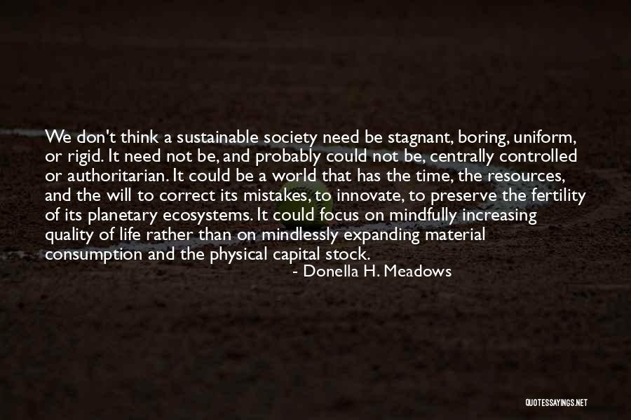Mindlessly Quotes By Donella H. Meadows Mindlessly Quotes By Donella H. Meadows