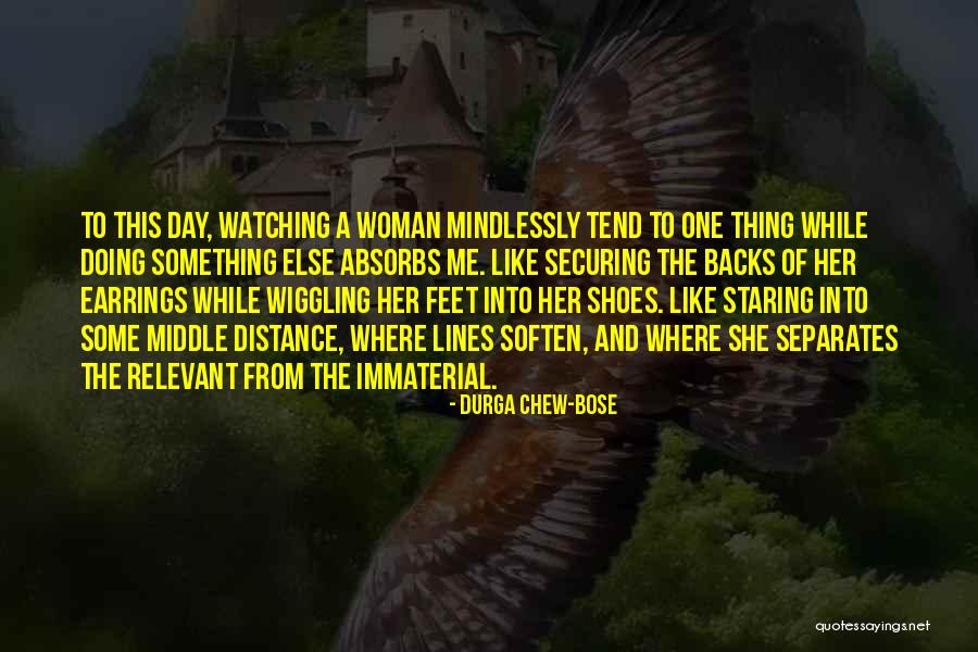 Mindlessly Quotes By Durga Chew-Bose Mindlessly Quotes By Durga Chew-Bose