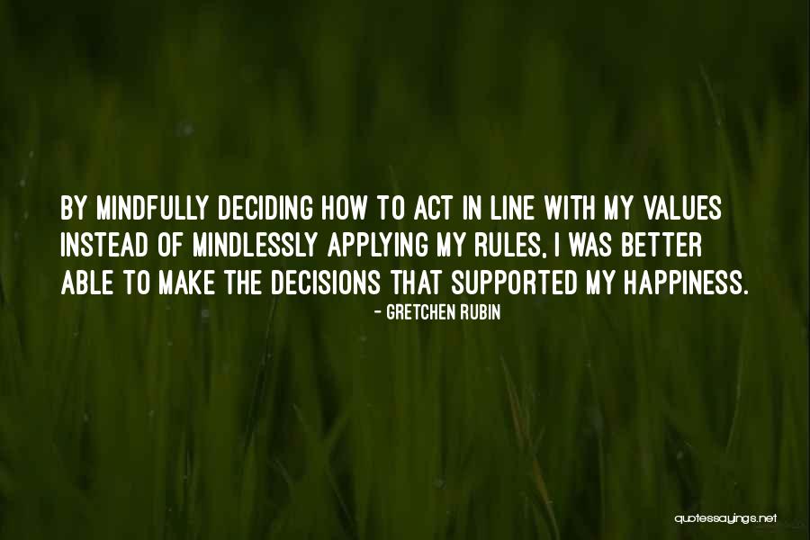 Mindlessly Quotes By Gretchen Rubin Mindlessly Quotes By Gretchen Rubin