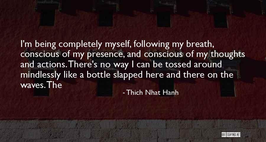 Mindlessly Quotes By Thich Nhat Hanh Mindlessly Quotes By Thich Nhat Hanh