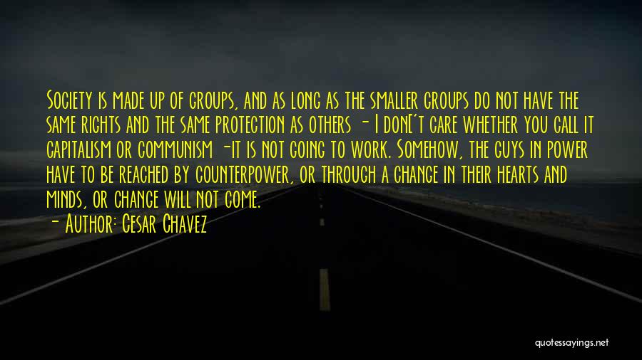 Minds And Hearts Quotes By Cesar Chavez