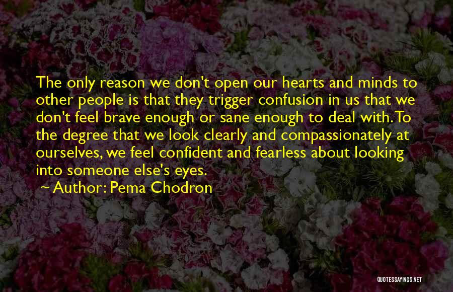 Minds Are Open Only When Hearts Are Open Quotes By Pema Chodron