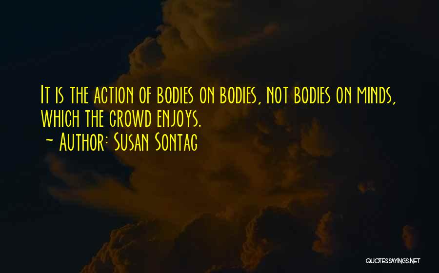 Minds Quotes By Susan Sontag