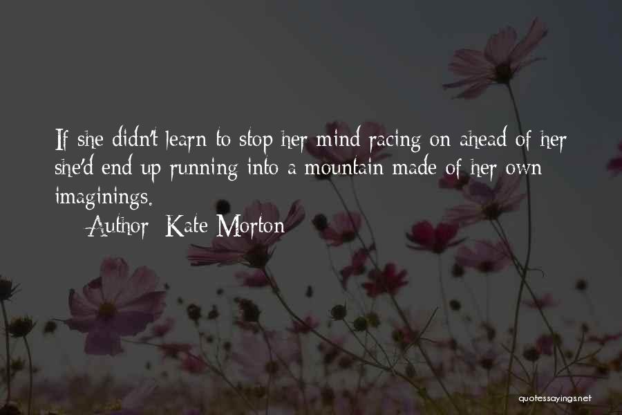 Mind's Racing Quotes By Kate Morton