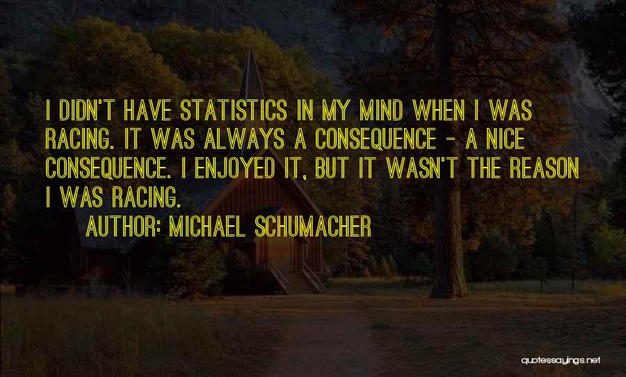 Mind's Racing Quotes By Michael Schumacher