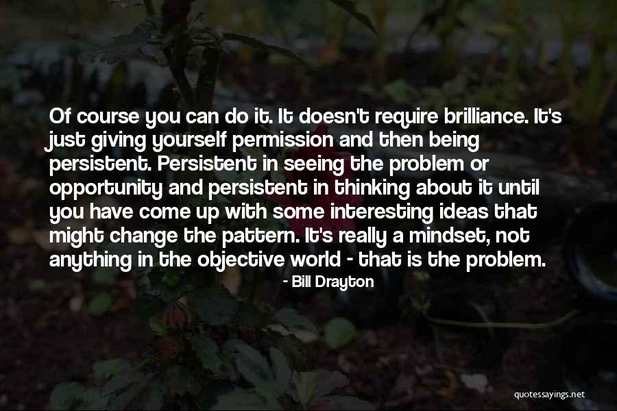 Mindset Change Quotes By Bill Drayton Mindset Change Quotes By Bill Drayton