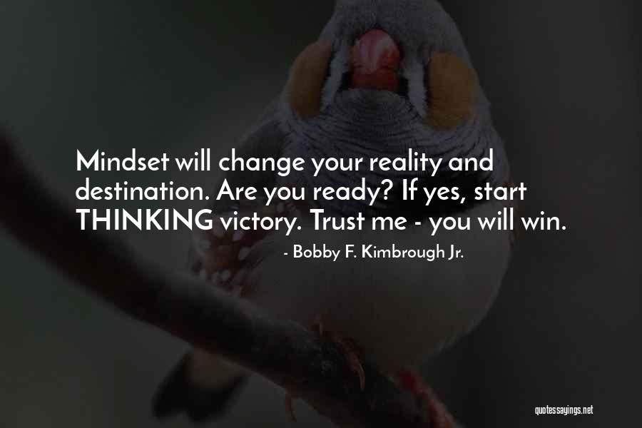 Mindset Change Quotes By Bobby F. Kimbrough Jr. Mindset Change Quotes By Bobby F. Kimbrough Jr.