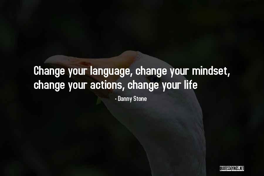 Mindset Change Quotes By Danny Stone Mindset Change Quotes By Danny Stone