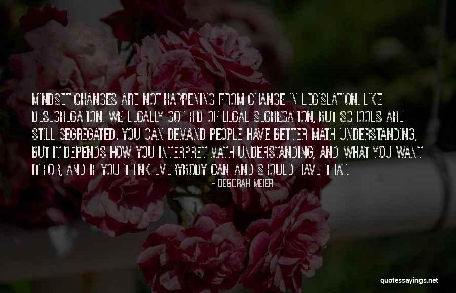 Mindset Change Quotes By Deborah Meier Mindset Change Quotes By Deborah Meier