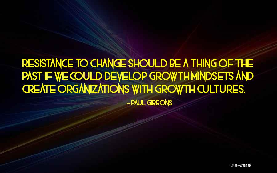 Mindset Change Quotes By Paul Gibbons Mindset Change Quotes By Paul Gibbons
