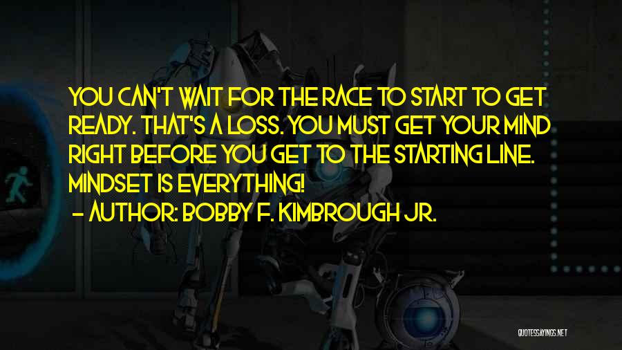 Mindset Is Everything Quotes By Bobby F. Kimbrough Jr.