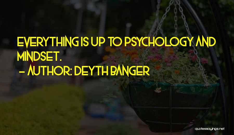 Mindset Is Everything Quotes By Deyth Banger