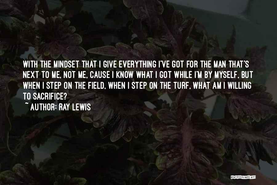 Mindset Is Everything Quotes By Ray Lewis