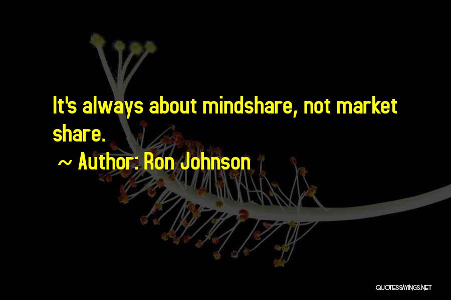 Mindshare Quotes By Ron Johnson