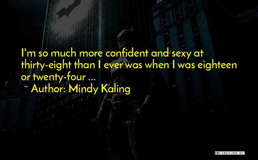 Mindy Kaling Quotes 1762139