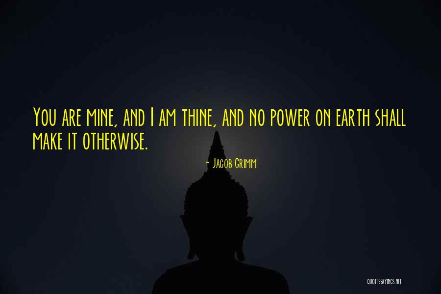 Mine And Thine Quotes By Jacob Grimm Mine And Thine Quotes By Jacob Grimm