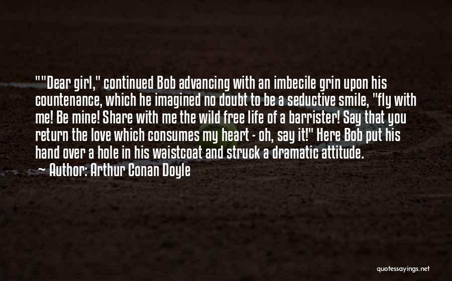 Mine Attitude Quotes By Arthur Conan Doyle