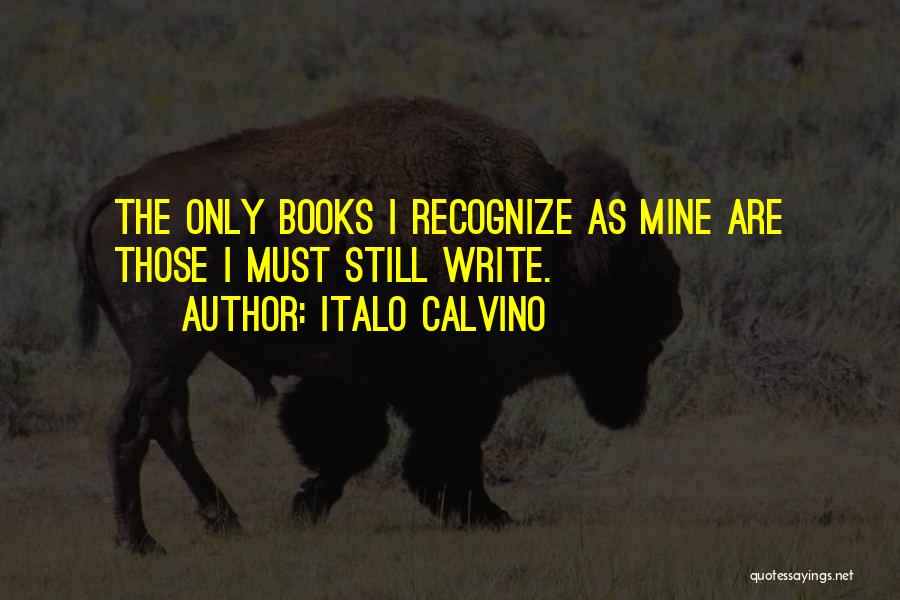 Mine Only Quotes By Italo Calvino