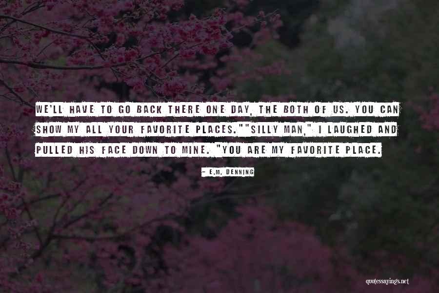 Mine Quotes Quotes By E.M. Denning Mine Quotes Quotes By E.M. Denning