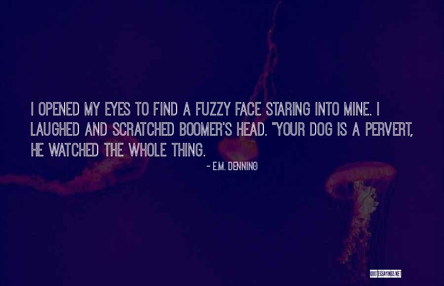Mine Quotes Quotes By E.M. Denning Mine Quotes Quotes By E.M. Denning