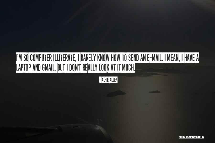 Mine With A Laptop Quotes By Alfie Allen Mine With A Laptop Quotes By Alfie Allen