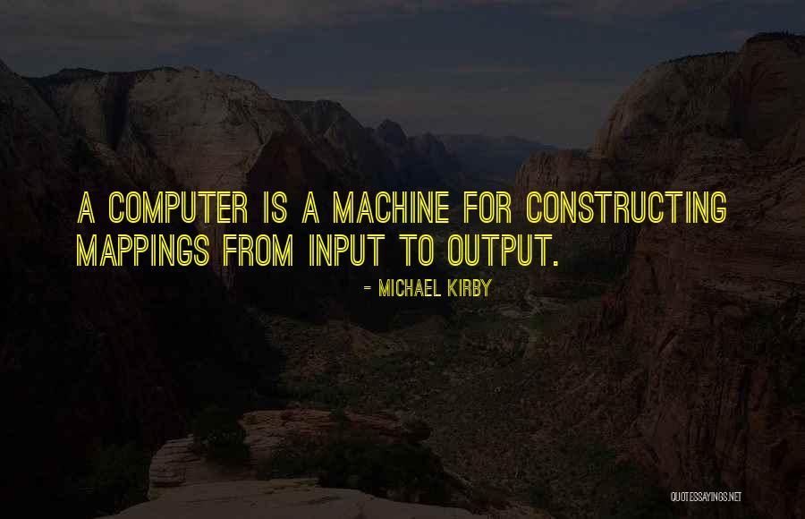 Mine With Your Computer Quotes By Michael Kirby Mine With Your Computer Quotes By Michael Kirby