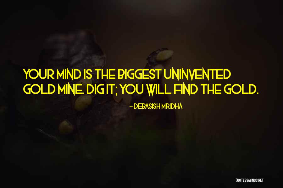 Mine Your Mind Quotes By Debasish Mridha
