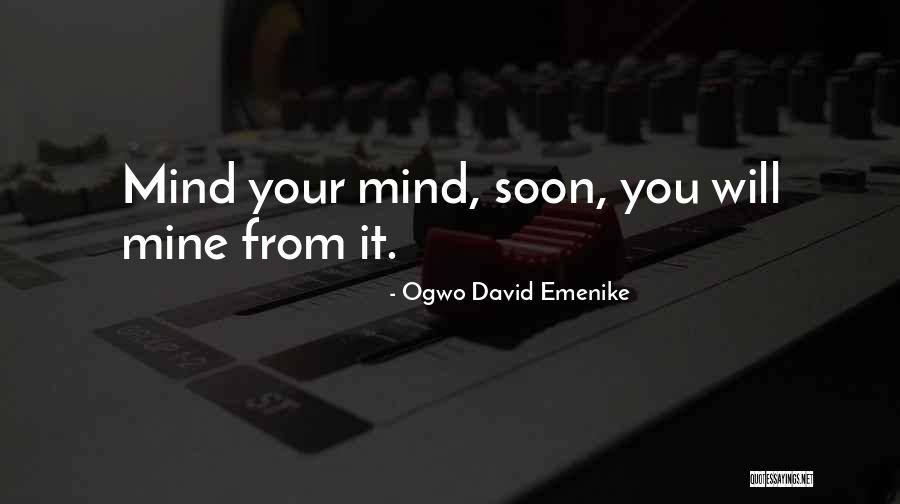 Mine Your Mind Quotes By Ogwo David Emenike