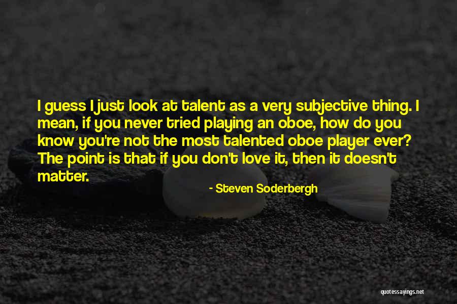 Minelli Chaussures Quotes By Steven Soderbergh Minelli Chaussures Quotes By Steven Soderbergh