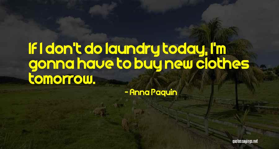 Mineola Quotes By Anna Paquin Mineola Quotes By Anna Paquin