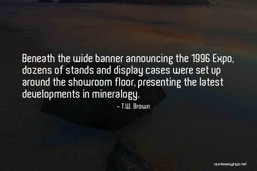 Mineralogy Inc Quotes By T.W. Brown Mineralogy Inc Quotes By T.W. Brown