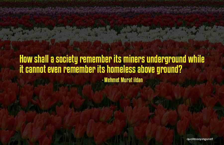 Miners Quotes Quotes By Mehmet Murat Ildan Miners Quotes Quotes By Mehmet Murat Ildan