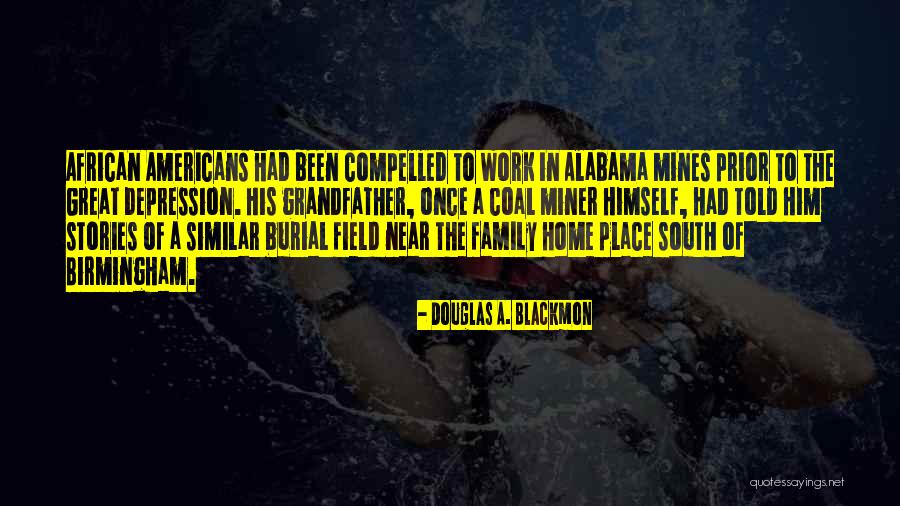 Mines Quotes By Douglas A. Blackmon Mines Quotes By Douglas A. Blackmon