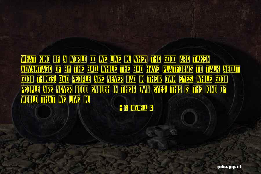 Mingardi Motor Quotes By C. JoyBell C. Mingardi Motor Quotes By C. JoyBell C.